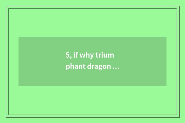 5, if why triumphant dragon of red star beauty joins in?