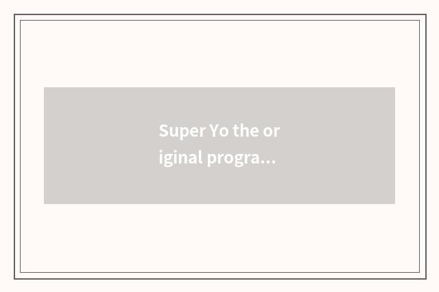 Super Yo the original program of division?
