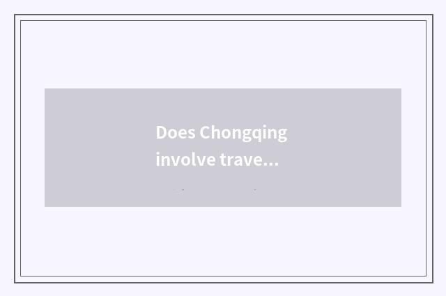 Does Chongqing involve travel strategy to sword door?