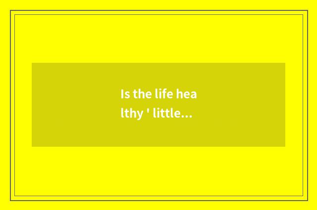 Is the life healthy ' little common sense?