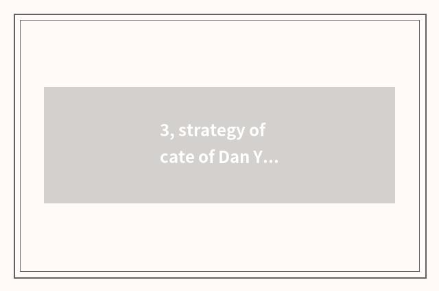 3, strategy of cate of Dan Yang characteristic?