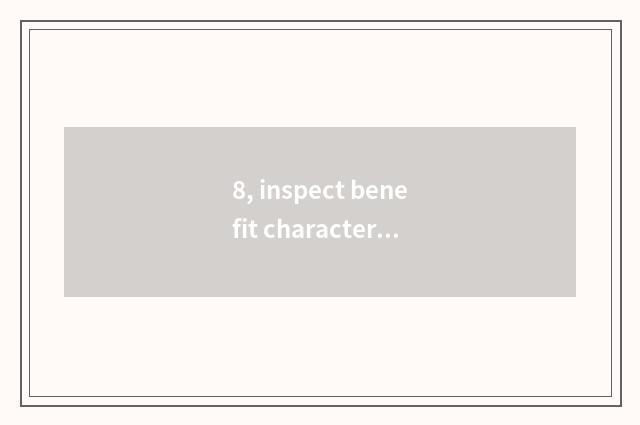 8, inspect benefit characteristic how, inspect benefit characteristic is recomme
