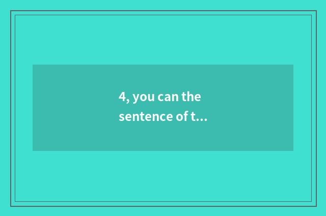 4, you can the sentence of the air of listen respectfully water. ?