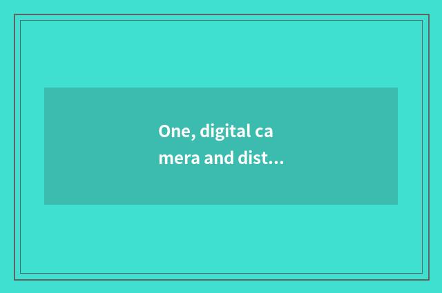One, digital camera and distinction of mobile phone camera?