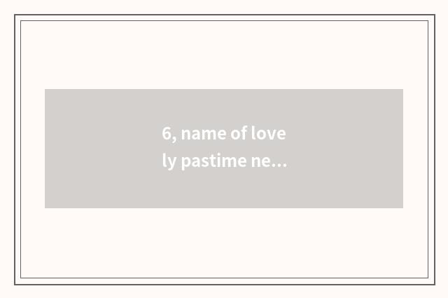 6, name of lovely pastime network?