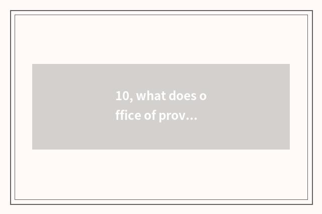 10, what does office of province science and technology make?