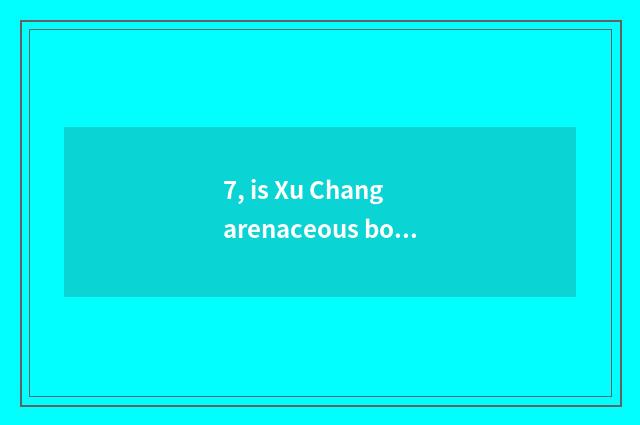 7, is Xu Chang arenaceous boiler recommended?