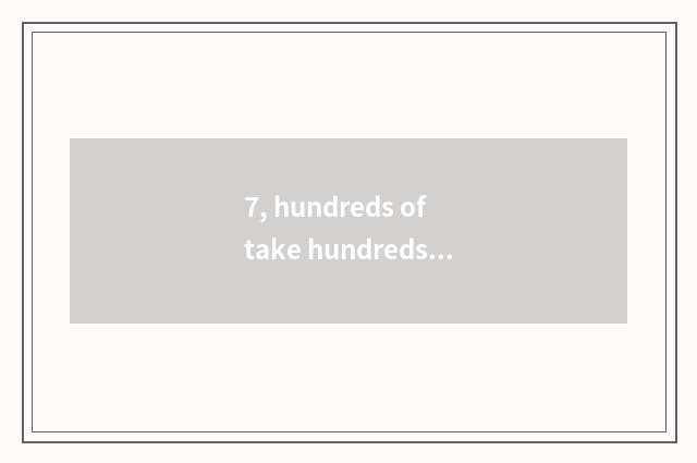 7, hundreds of take hundreds of the fastest method hold?