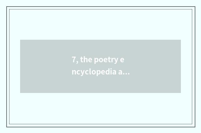 7, the poetry encyclopedia about nature?