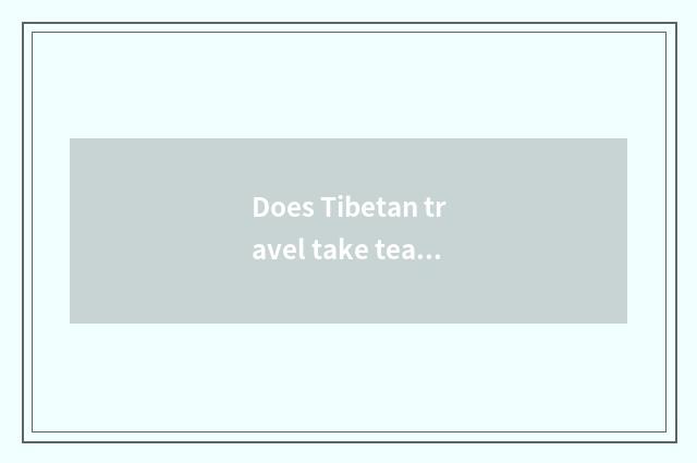 Does Tibetan travel take teakettle?