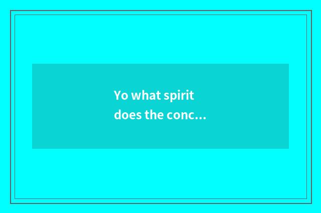 Yo what spirit does the concept reflect?