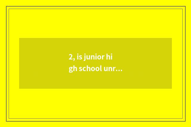 2, is junior high school unripe is simple science and technology little make?