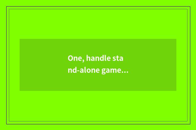 One, handle stand-alone game?