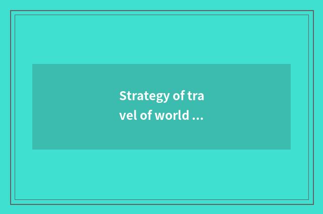 Strategy of travel of world tourism day?
