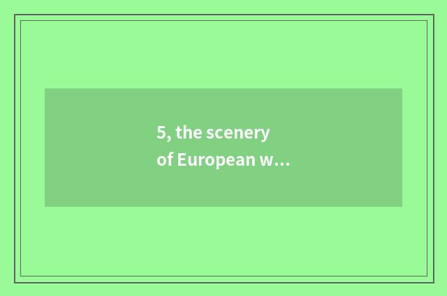 5, the scenery of European which country compares beauty scenic spot?