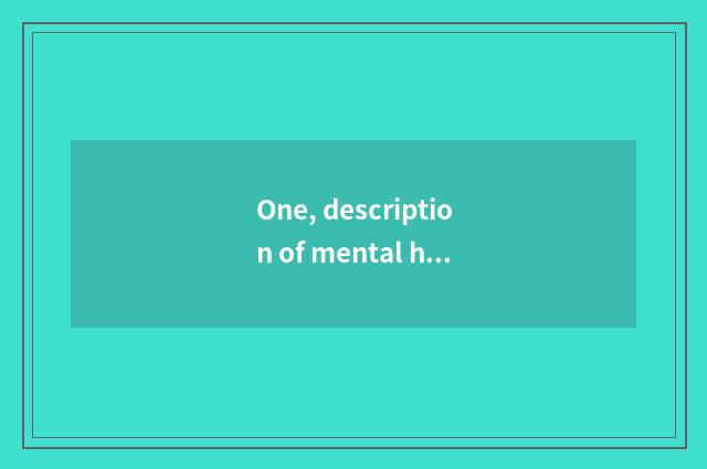 One, description of mental health state?