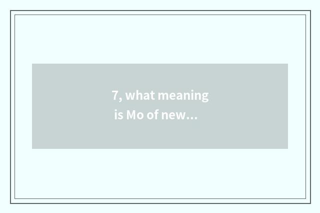 7, what meaning is Mo of news of finance and economics?