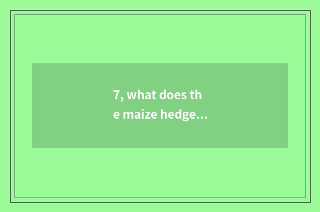 7, what does the maize hedgehog in Suonike call hedgehog?