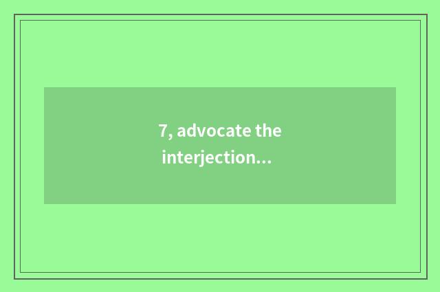 7, advocate the interjectional description of the bird?
