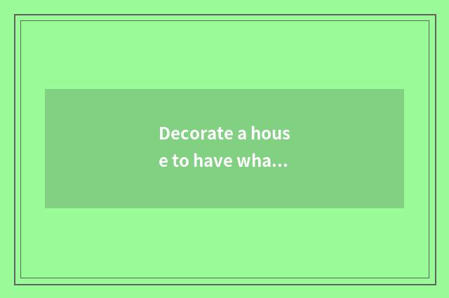 Decorate a house to have what color, stylish with what style to mix build decora