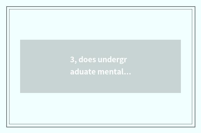 3, does undergraduate mental health teach an author?