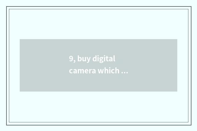 9, buy digital camera which website is good?