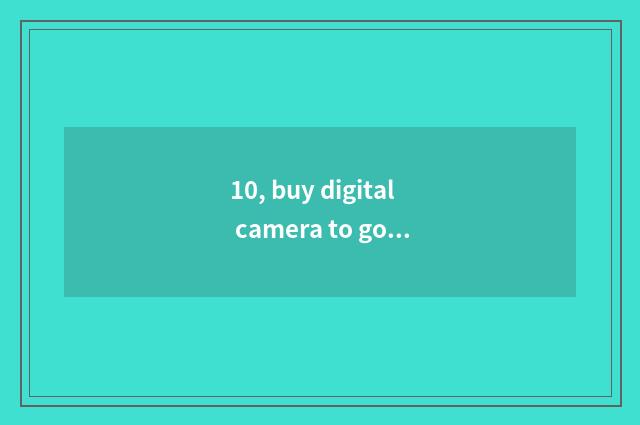 10, buy digital camera to go which website?