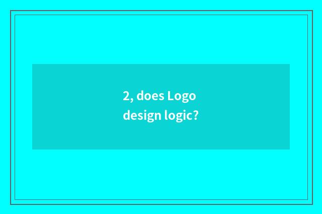 2, does Logo design logic?