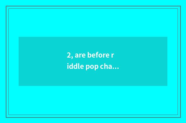 2, are before riddle pop chart 10 game recommended?