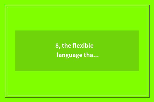 8, the flexible language that introduces cate setting?