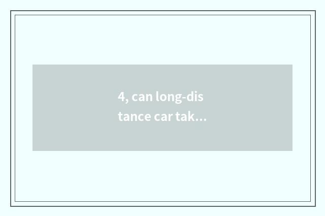 4, can long-distance car take pet?