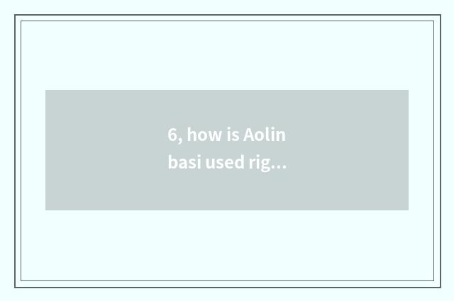 6, how is Aolinbasi used right anxious, is the hand moved right anxious?