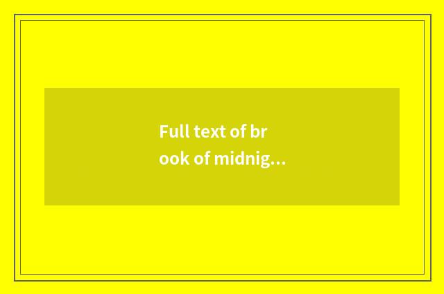 Full text of brook of midnight dawn morning?
