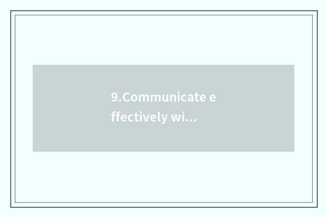 9.Communicate effectively with socialization