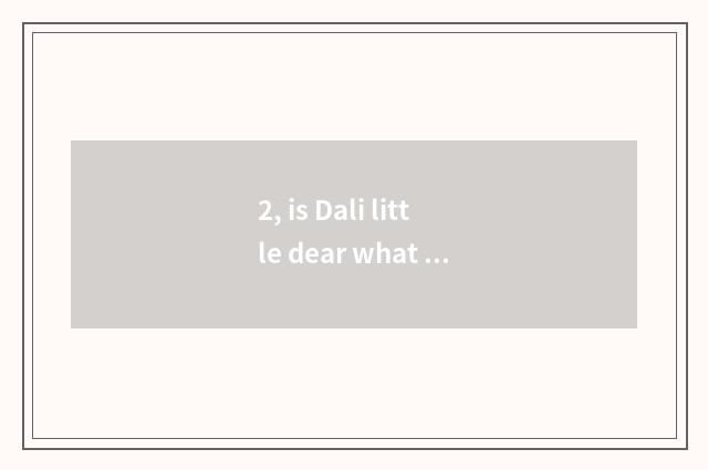 2, is Dali little dear what level be?