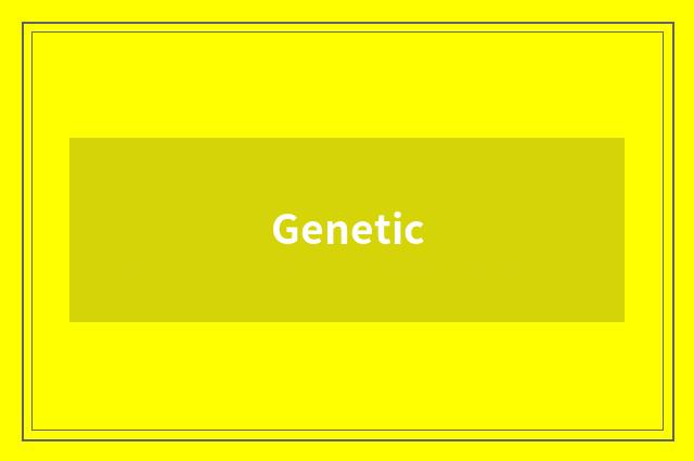 Genetic