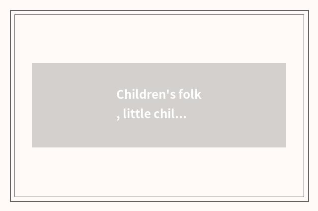 Children's folk, little children ballad?