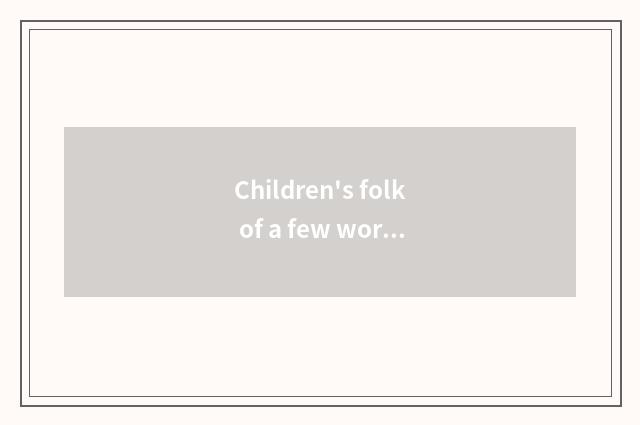 Children's folk of a few words?