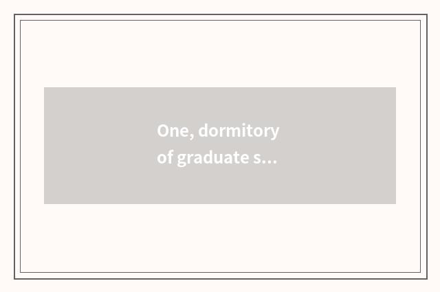 One, dormitory of graduate student of college of Guangdong finance and economics
