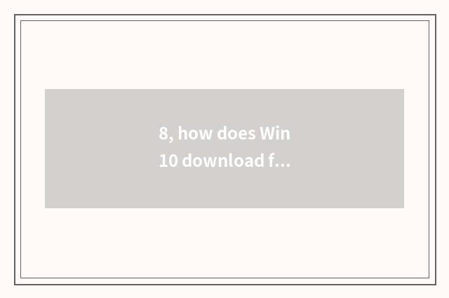8, how does Win10 download fast game box?
