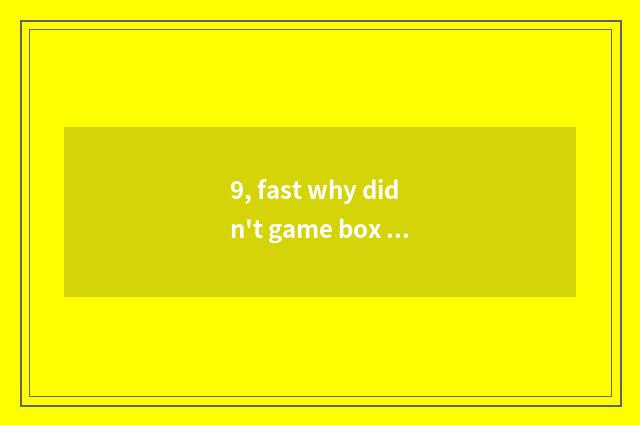 9, fast why didn't game box download key-press?