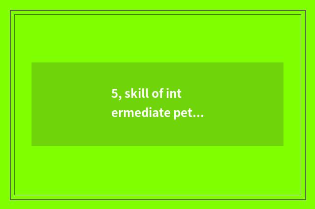 5, skill of intermediate pet beautician?