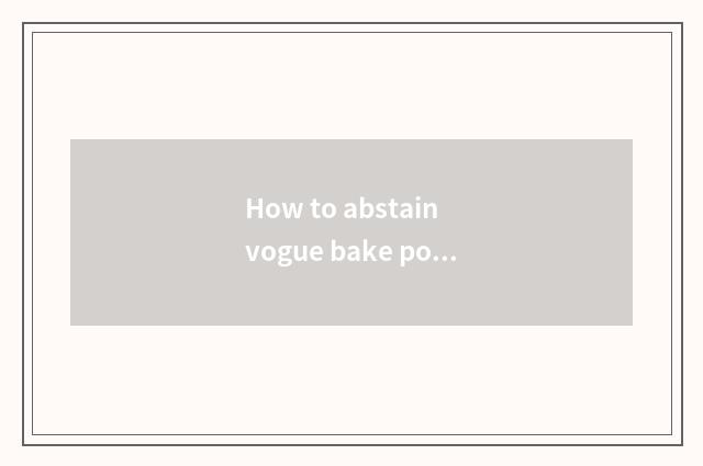 How to abstain vogue bake potato piece?