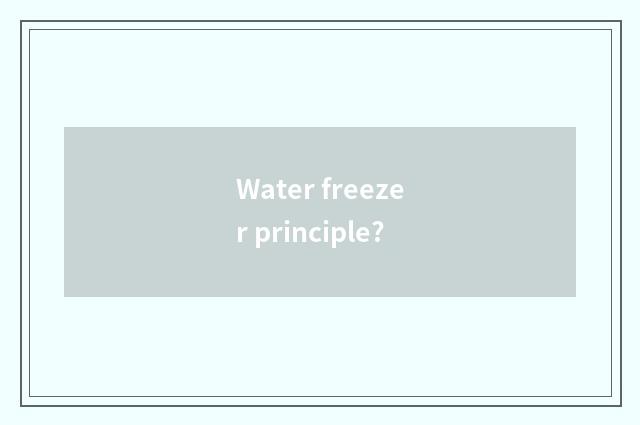 Water freezer principle?