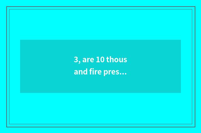 3, are 10 thousand fire presbyterial ending?