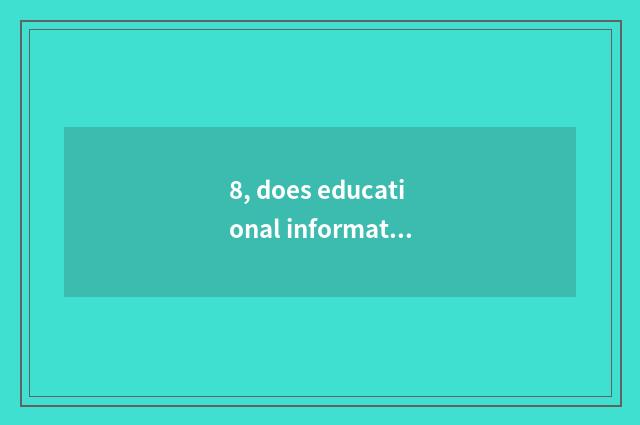 8, does educational information seek advice what range to include?