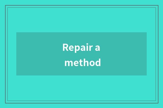 Repair a method