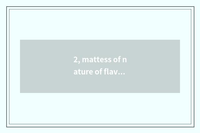 2, mattess of nature of flavour of Abc children mattess which good?