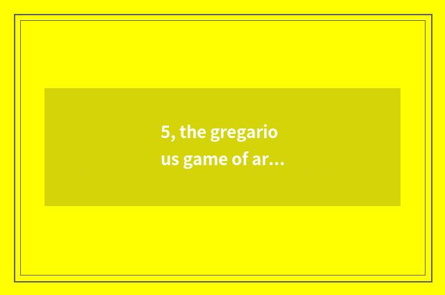 5, the gregarious game of archaic noble?