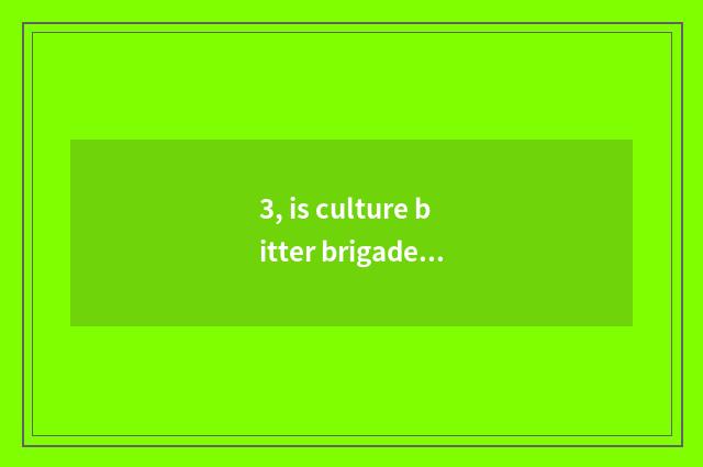 3, is culture bitter brigade wraparound?